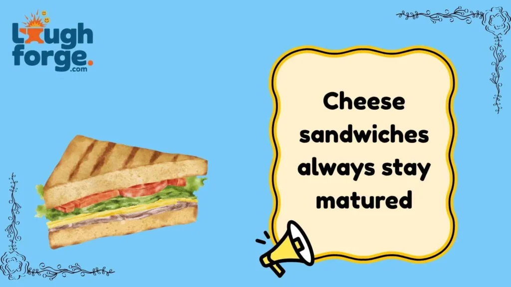 Cheese Sandwich Jokes That Are Extra Cheesy