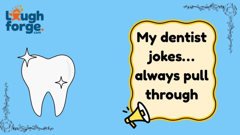 Hilarious Dentist-Themed Humor