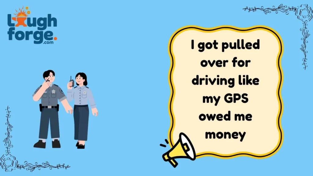 Traffic Stop Jokes That Move Faster Than Sirens
